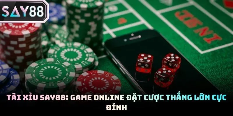 Tài Xỉu Say88